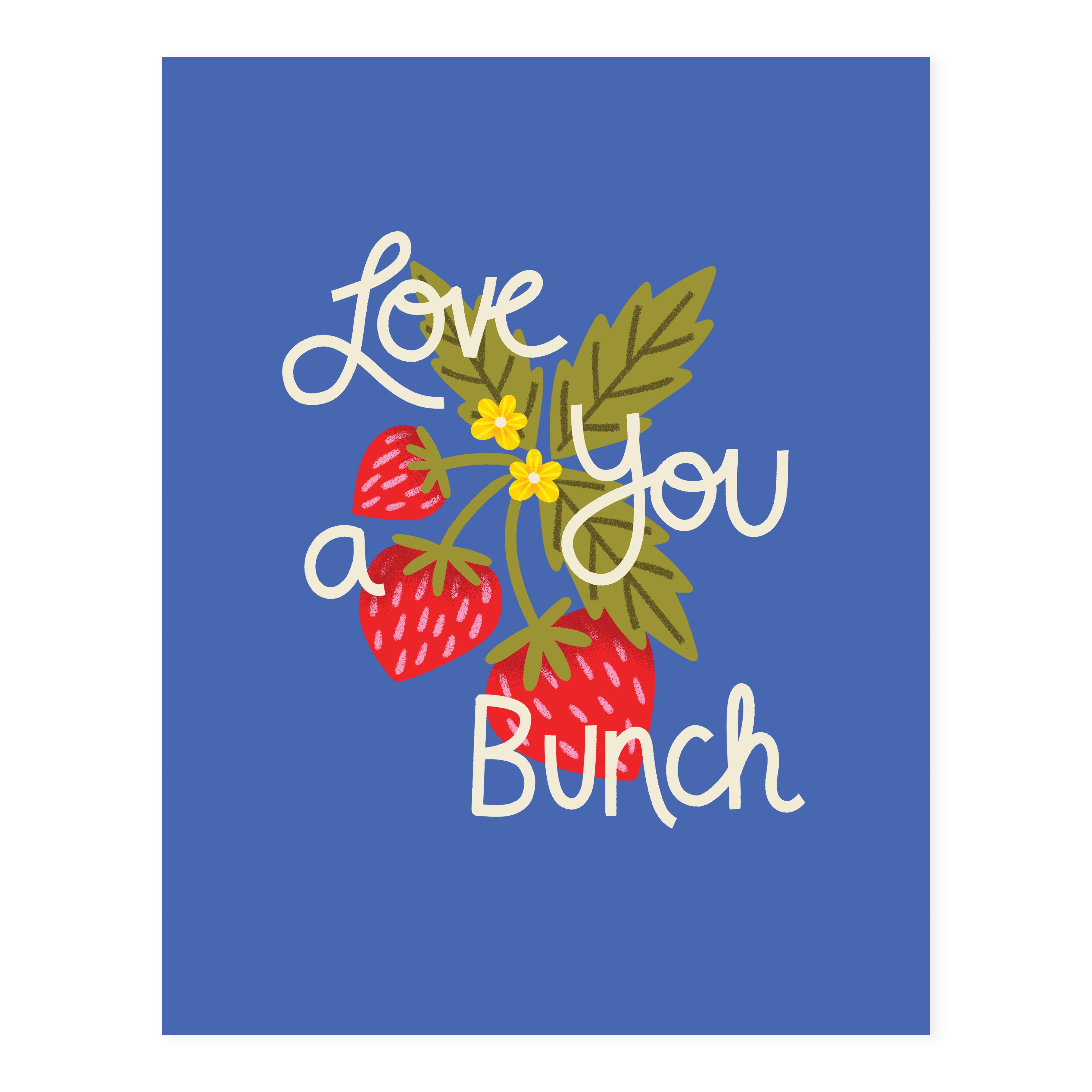 Love You a Bunch Strawberries Print