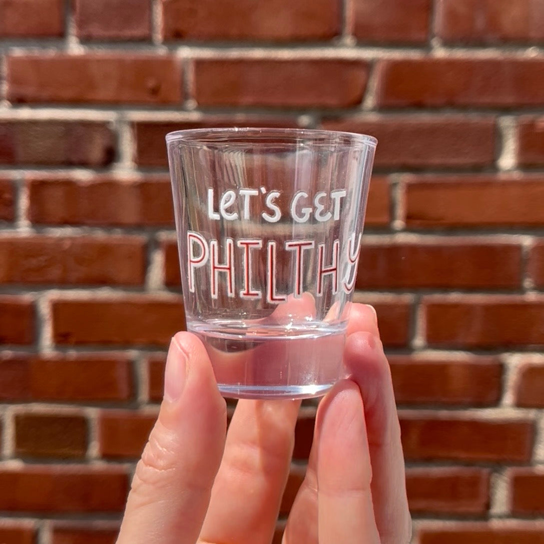 Let's Get Philthy Shot Glass